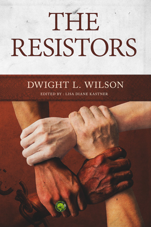 The Resistors by Dwight L. Wilson, Dwight L Wilson, Lisa D. Kastner, Lisa D. Kastner, 9781947041363