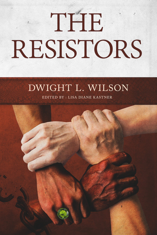 The Resistors by Dwight L. Wilson, Dwight L Wilson, Lisa D. Kastner, Lisa D. Kastner, 9781947041363