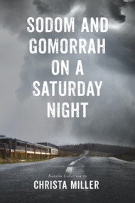 Sodom & Gomorrah on a Saturday Night by Christa Miller, Christa Miller, Lisa D. Kastner, Lisa D. Kastner, 9781947041578