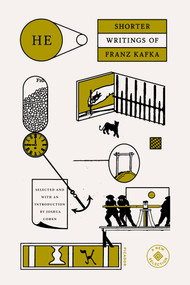 He: Shorter Writings of Franz Kafka by Franz Kafka, Joshua Cohen, 9780374538941