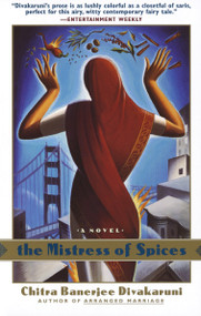 The Mistress of Spices (A Novel) by Chitra Banerjee Divakaruni, 9780385482387