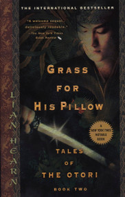 Grass for His Pillow (Tales of Otori, Book Two) by Lian Hearn, 9781594480034