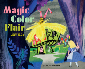 Magic Color Flair (The World of Mary Blair) by John Canemaker, Mary Blair, 9781616287931