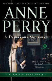 A Dangerous Mourning (A William Monk Novel) by Anne Perry, 9780345513946