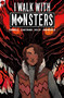 I Walk With Monsters (The Complete Series) by Paul Cornell, Sally  Cantirino, Dearbhla Kelly, Andworld Design, Adrian F. Wassel, 9781638490067