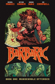 Barbaric Vol. 1 (Murderable Offenses) by Michael Moreci, Nathan C. Gooden, Addison Duke, Jim Campbell, Adrian F. Wassel, 9781638490081