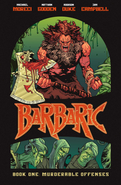 Barbaric Vol. 1 (Murderable Offenses) by Michael Moreci, Nathan C. Gooden, Addison Duke, Jim Campbell, Adrian F. Wassel, 9781638490081