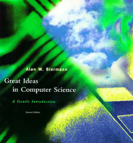 Great Ideas in Computer Science, second edition (A Gentle Introduction) by Alan W. Biermann, 9780262522236