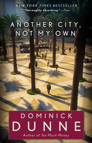 Another City, Not My Own (A Novel) by Dominick Dunne, 9780345522191