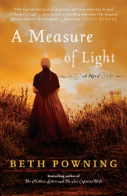 A Measure of Light (A Novel) by Beth Powning, 9780345808493