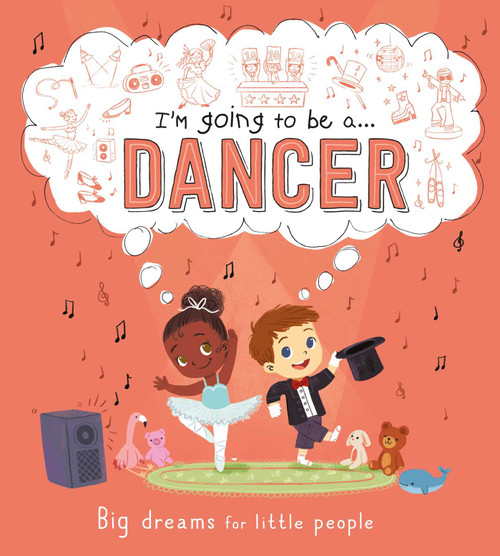 I'm Going to be a . . . Dancer: Big Dreams for Little People (A Career Book for Kids) by IglooBooks, Junissa Bianda, 9781800228627