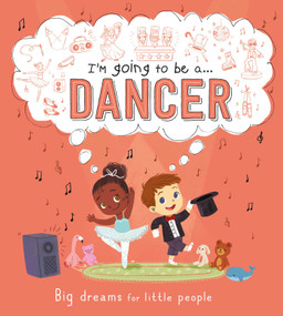 I'm Going to be a . . . Dancer: Big Dreams for Little People (A Career Book for Kids) by IglooBooks, Junissa Bianda, 9781800228627