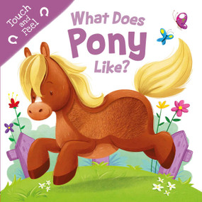 What Does Pony Like? (Touch & Feel Board Book) by IglooBooks, Gabriel Cortina, 9781800228955
