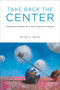 Take Back the Center (Progressive Taxation for a New Progressive Agenda) by Peter S. Wenz, 9780262538671