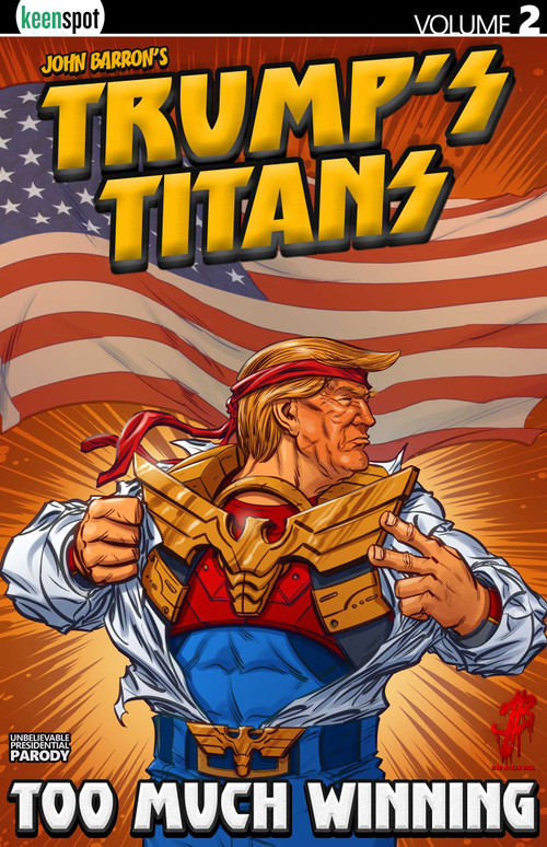 Trump's Titans Vol. 2: Too Much Winning by John Barron, 9781932775860