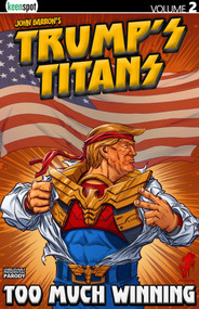 Trump's Titans Vol. 2: Too Much Winning by John Barron, 9781932775860