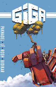 Giga (The Complete Series) by Alex Paknadel, John  Lê, Roshan "Rosh" Kurichiyanil, Aditya Bidikar, Adrian F. Wassel, 9781939424884