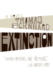 Extinction (A Novel) by Thomas Bernhard, 9781400077618