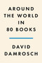 Around the World in 80 Books (A Literary Journey) by David Damrosch, 9780593299883