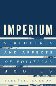 Imperium (Structures and Affects of Political Bodies) by Frederic Lordon, 9781786636423