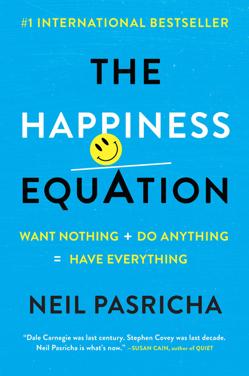 The Happiness Equation (Want Nothing + Do Anything = Have Everything) by Neil Pasricha, 9780399169472