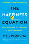 The Happiness Equation (Want Nothing + Do Anything = Have Everything) by Neil Pasricha, 9780399169472