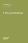 A Thousand Machines (A Concise Philosophy of the Machine as Social Movement) by Gerald Raunig, Aileen Derieg, 9781584350859