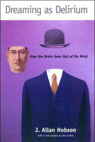 Dreaming as Delirium (How the Brain Goes Out of Its Mind) by J. Allan Hobson, 9780262581790