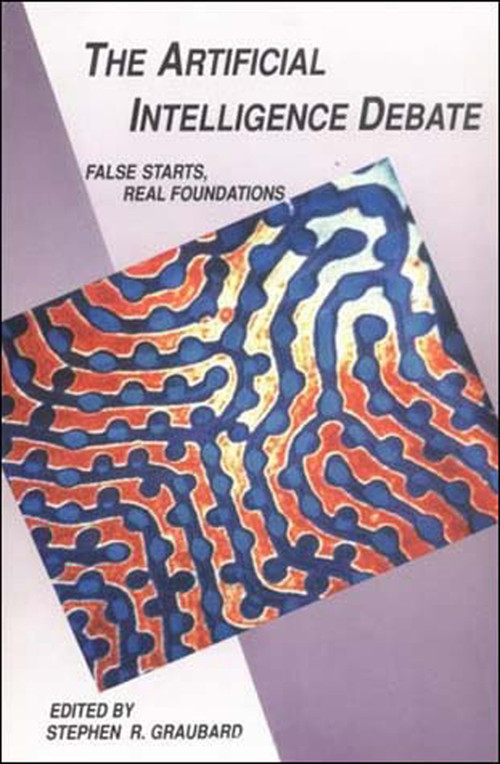 The Artificial Intelligence Debate (False Starts, Real Foundations) by Stephen R. Graubard, 9780262570749