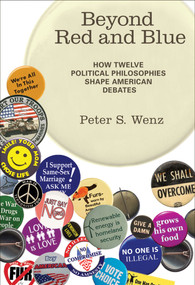 Beyond Red and Blue (How Twelve Political Philosophies Shape American Debates) by Peter S. Wenz, 9780262517560