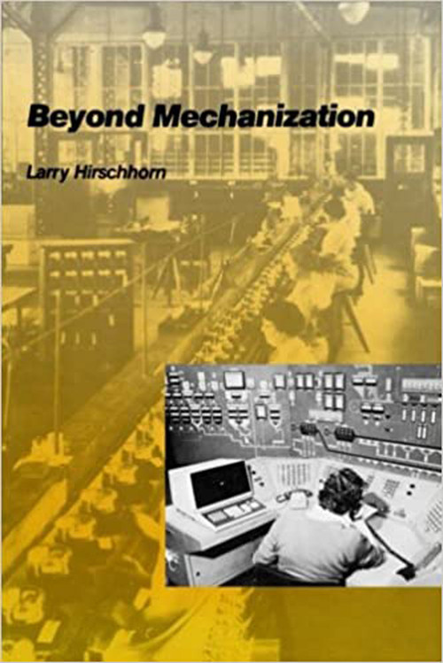 Beyond Mechanization (Work and Technology in a Postindustrial Age) by Larry Hirschhorn, 9780262580816