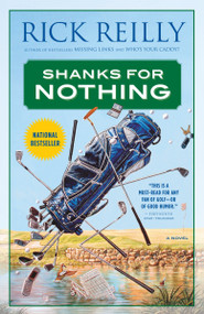 Shanks for Nothing (A Novel) by Rick Reilly, 9780767906647
