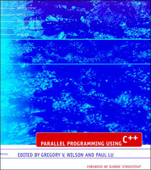 Parallel Programming Using C++ by Gregory V. Wilson, Paul Lu, 9780262731188