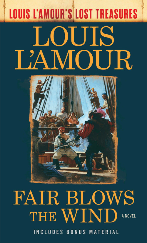 Fair Blows the Wind (Louis L'Amour's Lost Treasures) (A Novel) by Louis L'Amour, 9780525486275