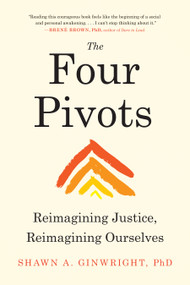 The Four Pivots (Reimagining Justice, Reimagining Ourselves) by Shawn A. Ginwright, PhD, 9781623175429