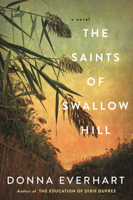 The Saints of Swallow Hill (A Fascinating Depression Era Historical Novel) by Donna Everhart, 9781496733320