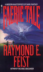 Faerie Tale (A Novel) by Raymond E. Feist, 9780553277838