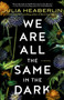 We Are All the Same in the Dark (A Novel) - 9780525621690 by Julia Heaberlin, 9780525621690