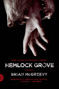 Hemlock Grove (A Novel) by Brian McGreevy, 9780374534462