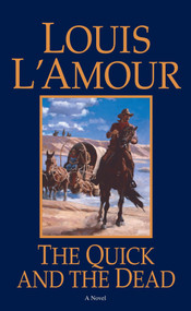 The Quick and the Dead (A Novel) by Louis L'Amour, 9780553280845