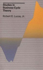 Studies in Business-Cycle Theory by Robert E. Lucas, Jr., 9780262620444