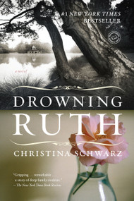 Drowning Ruth (A Novel) by Christina Schwarz, 9780345439109