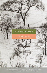 Like Life by Lorrie Moore, 9780375719165