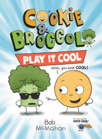 Cookie & Broccoli: Play It Cool: A Graphic Novel - 9780593529188 by Bob McMahon, Bob McMahon, 9780593529188
