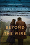 Beyond the Wire by James D. Shipman, 9781496736710