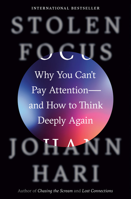 Stolen Focus (Why You Can't Pay Attention--and How to Think Deeply Again) by Johann Hari, 9780593138519