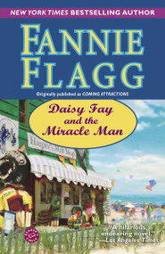 Daisy Fay and the Miracle Man (A Novel) by Fannie Flagg, 9780345485601