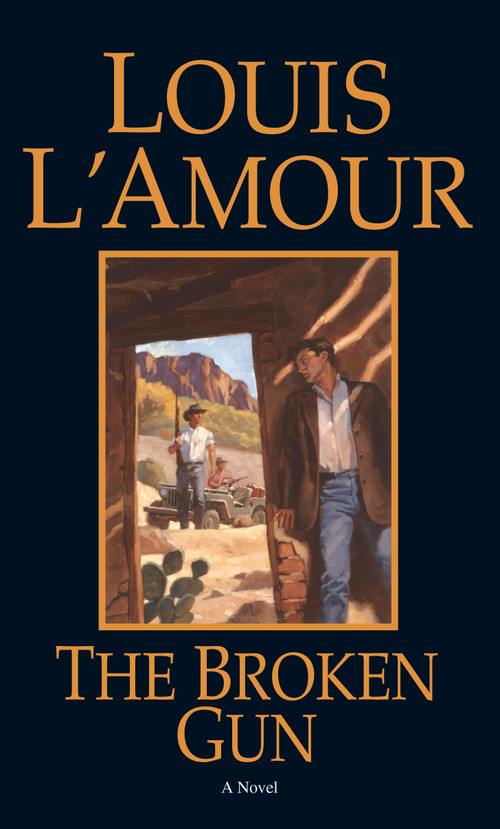 The Broken Gun (A Novel) by Louis L'Amour, 9780553248470