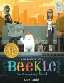 The Adventures of Beekle: The Unimaginary Friend (Caldecott Medal Winner) by Dan Santat, 9780316199988
