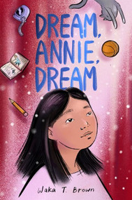 Dream, Annie, Dream by Waka T. Brown, 9780063017160